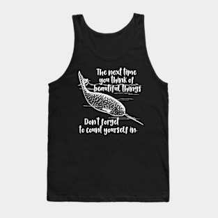 Narwhal When You Think About Beautiful Things Don't Forget To Count Yourself Tank Top